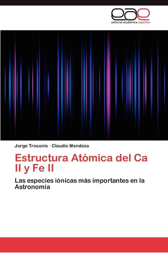 Libro Estructura Atómica Del Ca Ii Y Fe Ii: Las Especie Lcm1