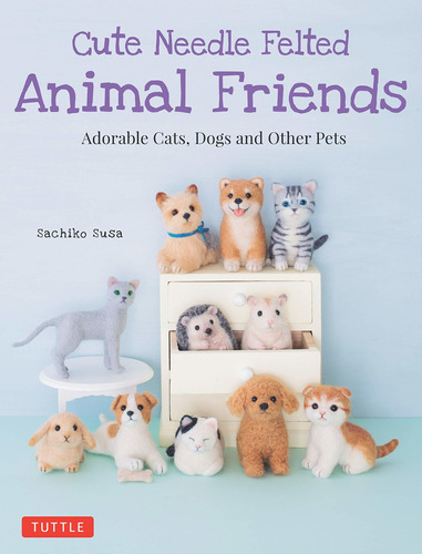 Libro Cute Needle Felted Animal Friends: Adorable Cats, Do