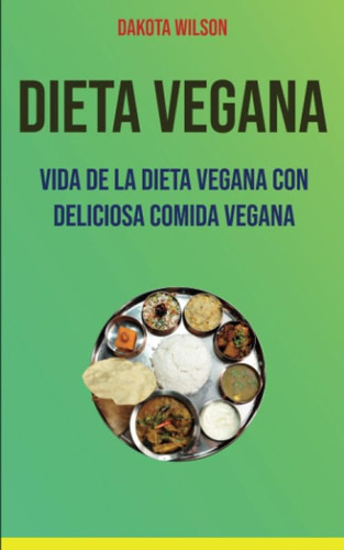 Libro: Dieta Vegana: Vida De La Dieta Vegana Con Deliciosa C