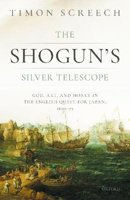 The Shogun's Silver Telescope : God, Art, And Money In Th...