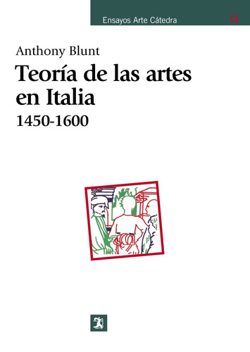 Teoría de las artes en Italia, 1450-1600, de Blunt, Anthony. Serie Ensayos Arte Cátedra Editorial Cátedra, tapa blanda en español, 1968