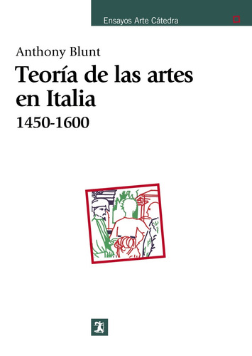 Teoría de las artes en Italia, 1450-1600, de Blunt, Anthony. Serie Ensayos Arte Cátedra Editorial Cátedra, tapa blanda en español, 1968