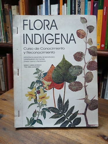 Flora Indigena. Conocimiento Y Reconocimiento - Imm