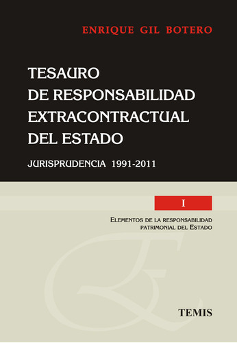 Tesauro De Responsabilidad Extracontractual Del Estado: 5 Vols., De Enrique Gil Botero. Editorial Temis, Tapa Dura, Edición 2013 En Español