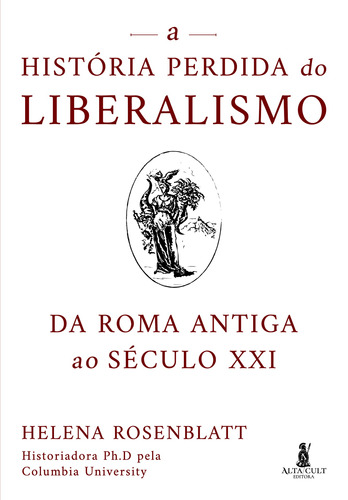 A história perdida do liberalismo: Da Roma antiga ao século XXI, de Rosenblatt, Helena. Starling Alta Editora E Consultoria  Eireli, capa mole em português, 2022