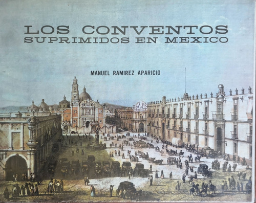 Los Conventos Suprimidos En México, Manuelramírez Aparicio (Usado)