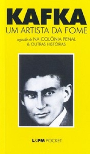 Um artista da fome, de Kafka, Franz. Série L&PM Pocket (790), vol. 790. Editora Publibooks Livros e Papeis Ltda., capa mole em português, 2009