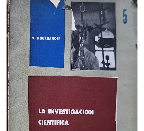 La Investigación Científica. V. Kourganoff. Eudeba