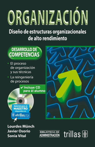 Organización: Incluye Cd Para El Alumno Diseño De Estructuras Organizacionales De Alto Rendimiento, De Munch, Lourdes., Vol. 2. Editorial Trillas, Tapa Blanda En Español, 2011