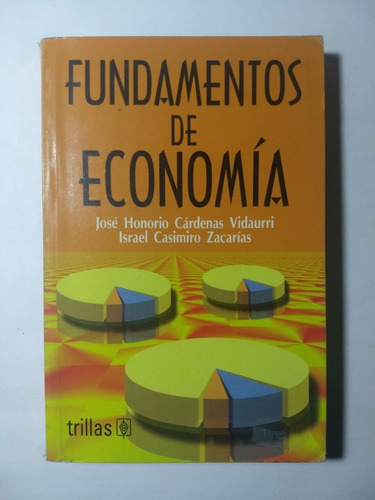 Fundamentos De Economía , José Honorio Cárdenas Vidaurri
