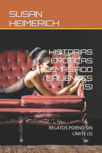 Libro: Historias Eróticas Demasiado Calientes (5): Relatos P