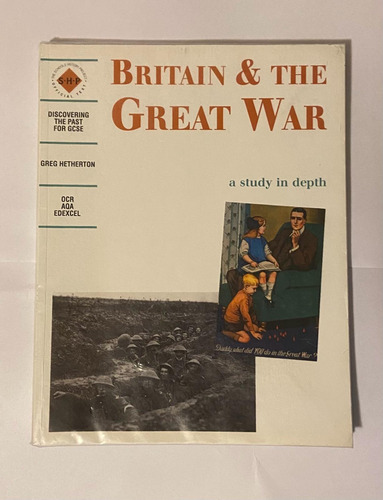  Britain And The Great War- Discovering The Past For Gcse