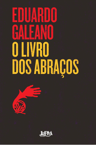 O livro dos abraços, de Galeano, Eduardo. Série Galeano Editora Publibooks Livros e Papeis Ltda., capa mole em português, 2016