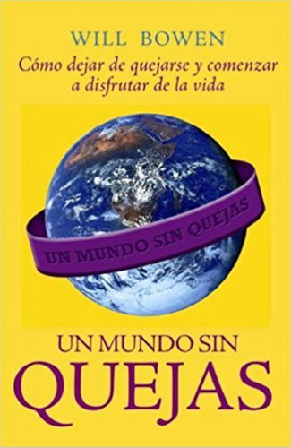 Libro En Fisico Un Mundo Sin Quejas Por Will Bowen