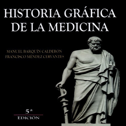 Barquin Historia Gráfica De La Medicina 5ta Edición, De Barquín Calderón. Manuel. Editorial Méndez Editores, Edición 5ta En Español