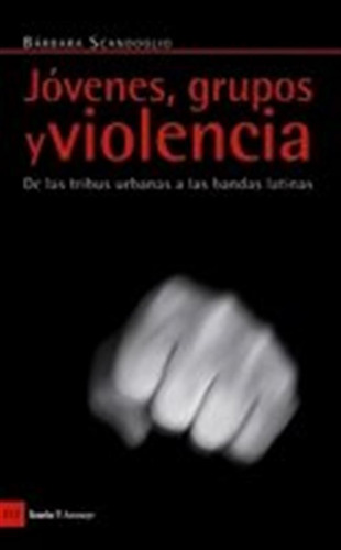 Jovenes, Grupos Y Violencia - Scandroglio, Barbara