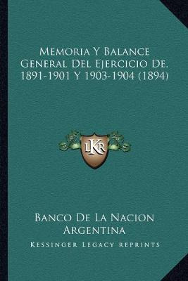 Libro Memoria Y Balance General Del Ejercicio De, 1891-19...