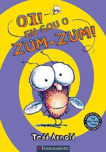 Zum-zum - Oi! Eu Sou O Zum-zum: Zum-zum - Oi! Eu Sou O Zum-zum, De Tedd Arnold. Editora Fundamento, Capa Mole, Edição Unica Em Português