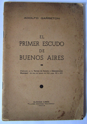 El Primer Escudo De Buenos Aires  1940 Adolfo Garretón