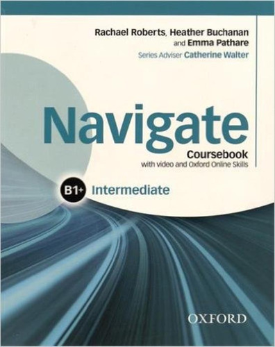 Navigate Intermediate B1+ - Student's Book + Dvd + Online Skills, de Walter, Catherine. Editorial Oxford University Press, tapa blanda en inglés internacional, 2015