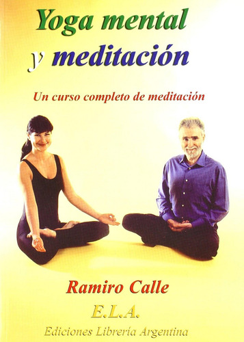 Libro: Yoga Mental Y Meditación. Calle, Ramiro. Libreria Arg