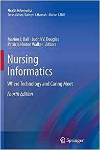 Nursing Informatics Where Technology And Caring Meet (health