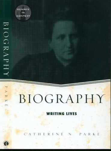 Biography, De Catherine Neal Parke. Editorial Taylor Francis Ltd, Tapa Blanda En Inglés