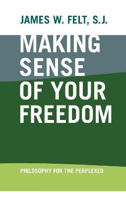 Libro Making Sense Of Your Freedom - James W Felt S J