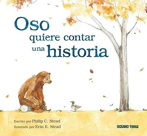 Oso Quiere Contar Una Historia - Philip C. / Stead, Erin E. 