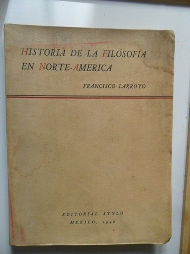 Historia De La Filosofía En Norteamérica - Larroyo