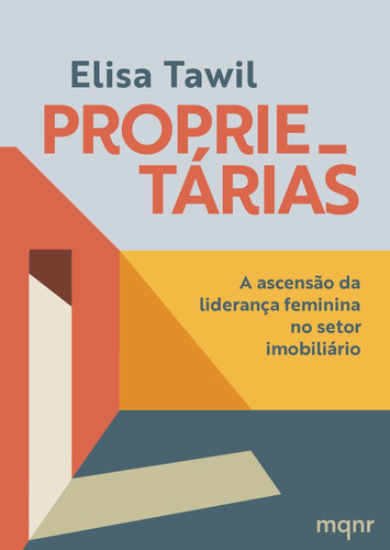 Proprietárias: A ascensão da liderança feminina no setor imobiliário, de Elisa, Tawil. Maquinaria Sankto Editora e Distribuidora Eireli, capa mole em português, 2021