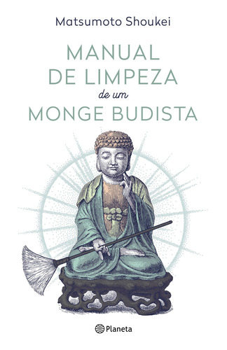 Manual de limpeza de um monge budista: 2ª Edição, de Shoukei, Matsumoto. Editora Planeta do Brasil Ltda., capa mole em português, 2020