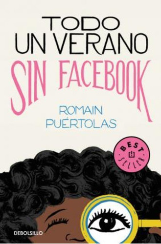 Todo un verano sin Facebook, de Romain Puertolas. Editorial Debolsillo, tapa blanda en español