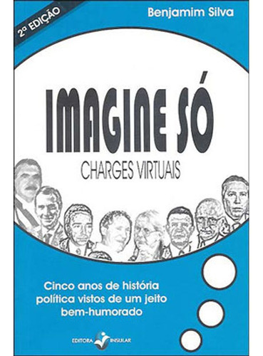 Livro: Imagine So Charge Virtuais, De Silva, Benjamin. Editora Insular, Capa Mole Em Português