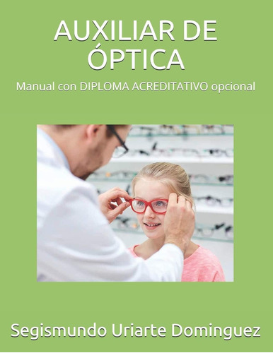 Libro: Auxiliar De Óptica: Manual Con Diploma Acreditativo O