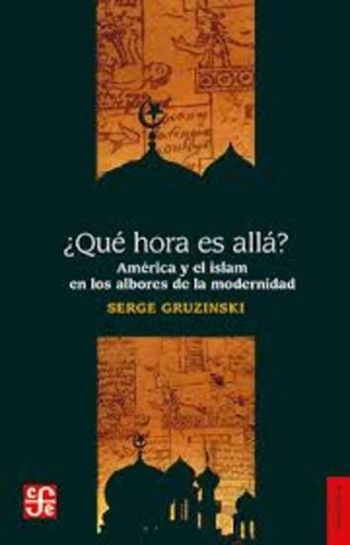 ¿qué Hora Es Allá? - Serge Gruzinski