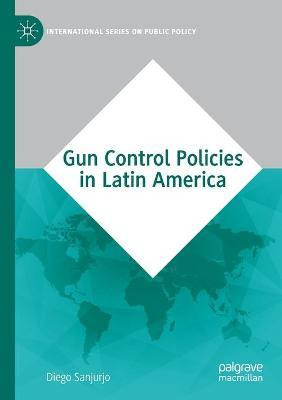 Libro Gun Control Policies In Latin America - Diego Sanju...