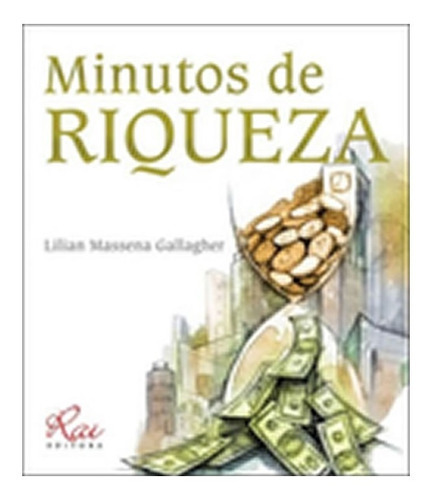 Minutos De Riqueza: Minutos De Riqueza, De Gallagher, Lilian Massena. Editora Rai Editora, Capa Mole, Edição 1 Em Português