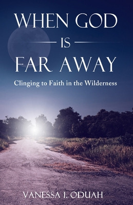 Libro When God Is Far Away: Clinging To Faith In The Wild...