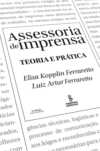 Assessoria de imprensa: Teoria e prática, de Ferraretto, Elisa Kopplin. Editora Summus Editorial Ltda., capa mole em português, 2009