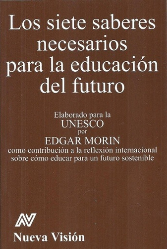 Siete Saberes Necesarios Para La Educaci - Edgar Morin