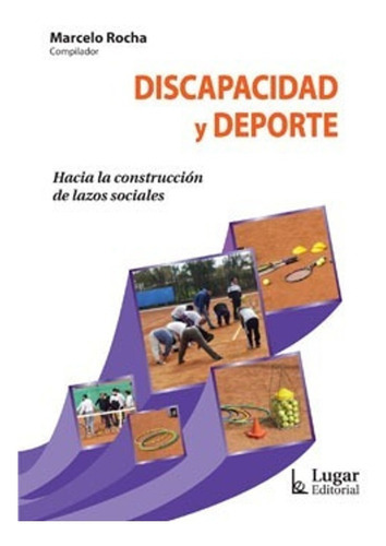 Discapacidad Y Deporte, De Marcelo Rocha., Vol. No. Editorial Lugar, Tapa Blanda En Español, 2015