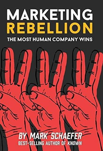 Book : Marketing Rebellion The Most Human Company Wins -...