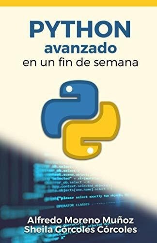 Python Avanzado En Un Fin De Semana - Moreno..., De Moreno Muñoz, Alfr. Editorial Independently Published En Español