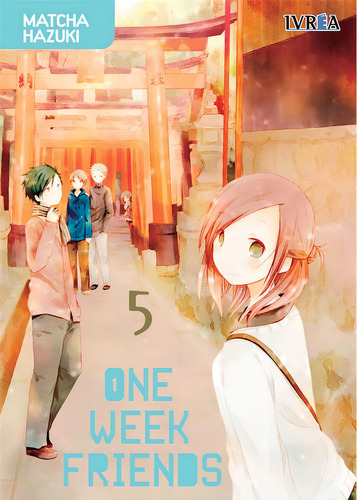 One Week Friends 5, De Matcha Hazuki. Editorial Ivrea, Tapa Blanda En Español