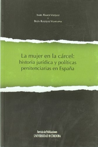 Libro La Mujer En La Carcel Historia Juridica Y De Ramos