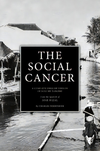 The Social Cancer: A Complete English Version Of Noli Me Tangere, De Derbyshire, Charles. Editorial Createspace, Tapa Blanda En Inglés