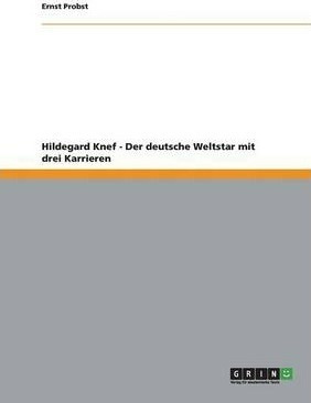 Hildegard Knef - Der Deutsche Weltstar Mit Drei Karrieren...