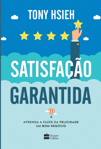 Satisfação garantida, de Hsieh, Tony. Casa dos Livros Editora Ltda, capa mole em português, 2017