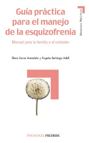 Guía Práctica Para El Manejo De La Esquizofrenia, De  Aznar Avendaño Elena Berlanga Adell Ángele. Editorial Piramide, Tapa Blanda En Español, 9999
